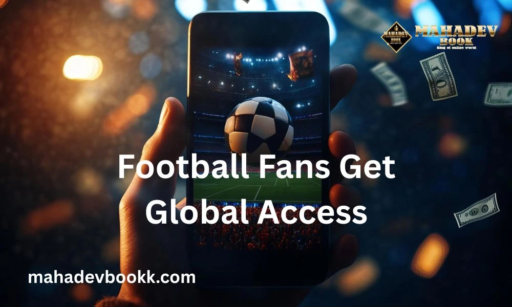 Football Fans Get Global Access
